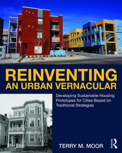 Reinventing an Urban Vernacular: Developing Sustainable Housing Prototypes for Cities Based on Traditional Strategies by Terry Moor