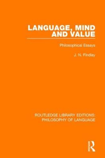 Language, Mind and Value: Philosophical Essays by J. N. Findlay