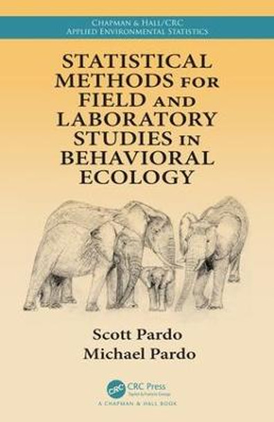 Statistical Methods for Field and Laboratory Studies in Behavioral Ecology by Scott Pardo