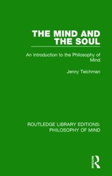 The Mind and the Soul: An Introduction to the Philosophy of Mind Jenny Teichman 9781138825192