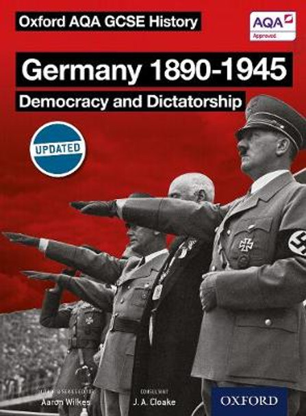 Oxford AQA History for GCSE: Germany 1890-1945: Democracy and Dictatorship by J. A. Cloake