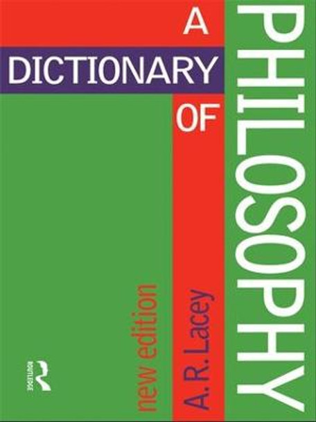 Dictionary of Philosophy by Alan Lacey