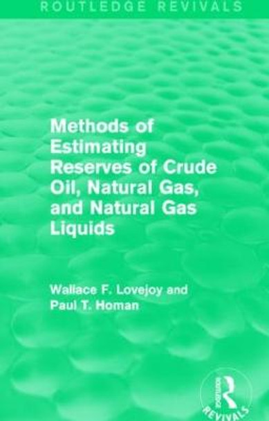 Methods of Estimating Reserves of Crude Oil, Natural Gas, and Natural Gas Liquids by Wallace F. Lovejoy