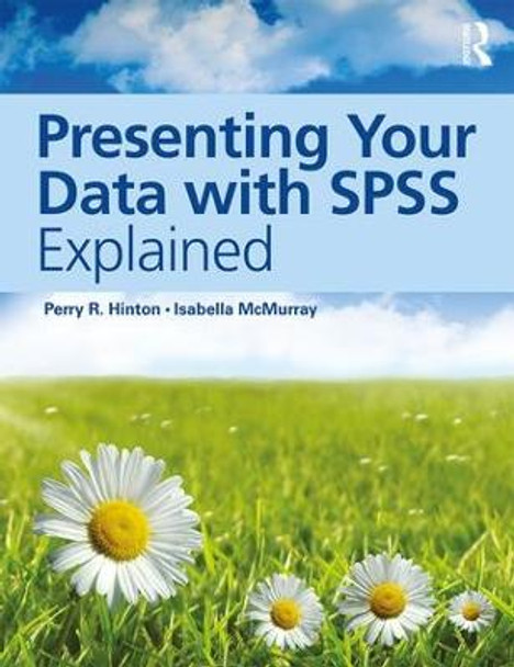 Presenting Your Data with SPSS Explained by Perry R. Hinton