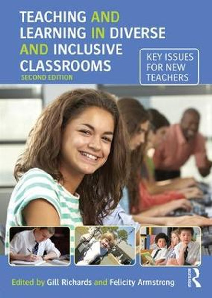 Teaching and Learning in Diverse and Inclusive Classrooms: Key issues for new teachers by Gill Richards