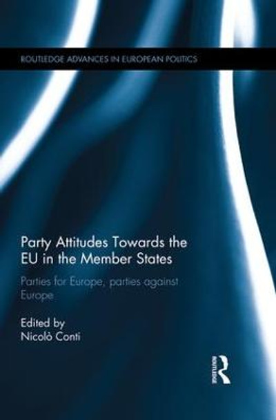 Party Attitudes Towards the EU in the Member States: Parties for Europe, Parties against Europe by Nicolo Conti