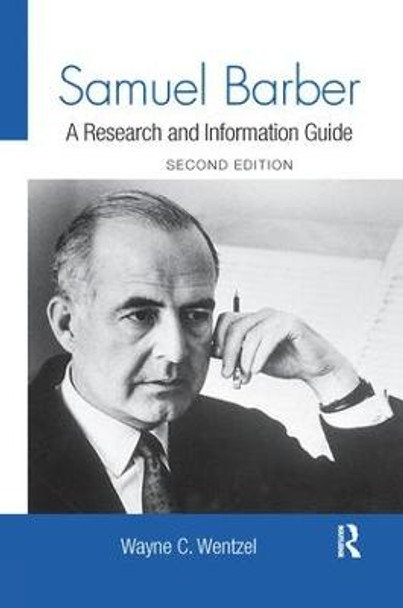 Samuel Barber: A Research and Information Guide by Wayne Wentzel