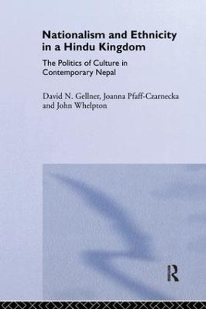 Nationalism and Ethnicity in a Hindu Kingdom: The Politics and Culture of Contemporary Nepal by D. Gellner