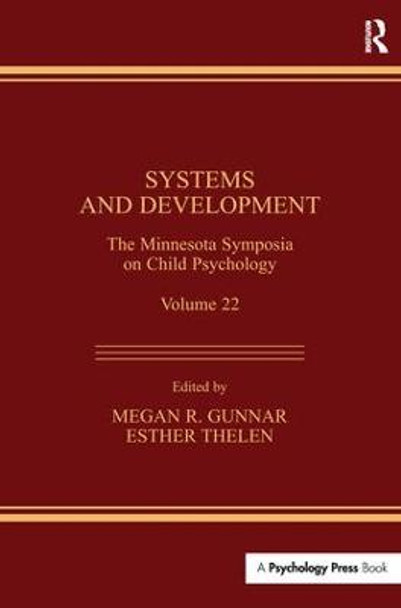 Systems and Development: The Minnesota Symposia on Child Psychology, Volume 22 by Megan R. Gunnar