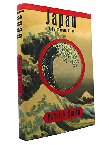 Japan: a Reinterpretation by Patrick Smith 9780679422310 [USED COPY]