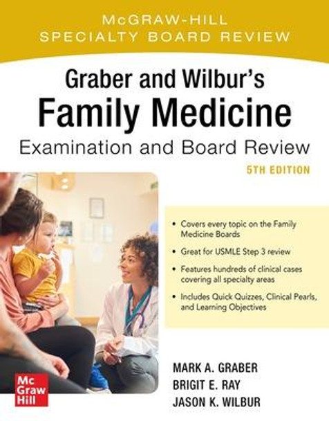 Graber and Wilbur's Family Medicine Examination and Board Review, Fifth Edition by Jason K. Wilbur