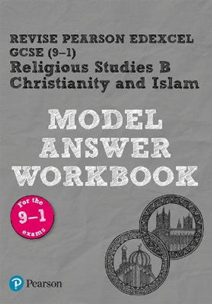 REVISE Pearson Edexcel GCSE (9-1) Christianity and Islam Model Answer Workbook: for the 2016 specification by Tanya Hill