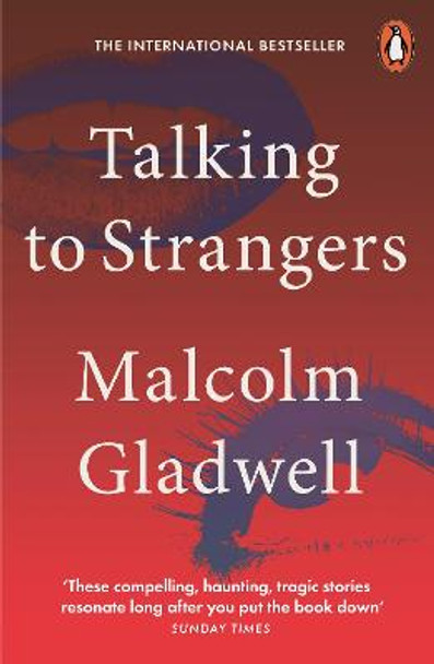 Talking to Strangers: What We Should Know about the People We Don't Know by Malcolm Gladwell