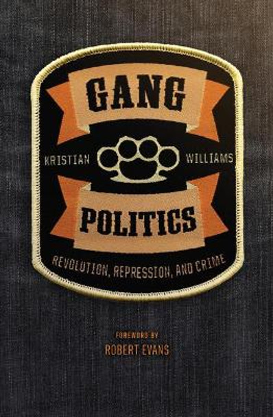 Gang Politics: Revolution, Repression, and Crime by Kristian Williams