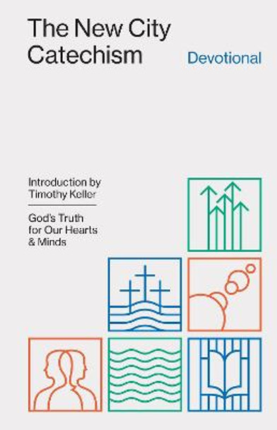 The New City Catechism Devotional: God's Truth for Our Hearts and Minds by Collin Hansen