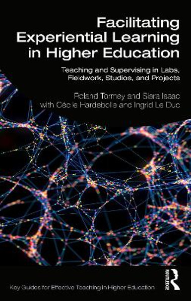 Facilitating Experiential Learning in Higher Education: Teaching and Supervising in Labs, Fieldwork, Studios and Projects by Roland Tormey