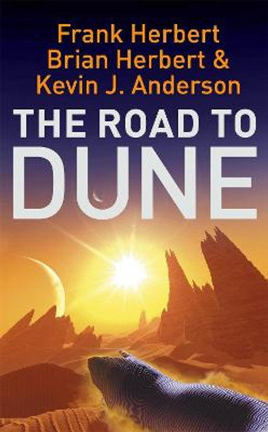 The Road to Dune: New stories, unpublished extracts and the publication history of the Dune novels by Frank Herbert