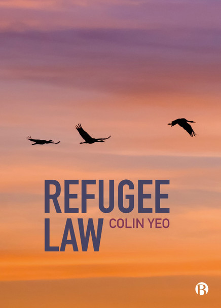 Refugee Law Colin Yeo (Garden Court Chambers and Free Movement) 9781529219975