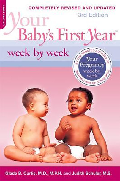 Your Baby's First Year Week by Week, 3rd Edition by Dr. Glade B. Curtis