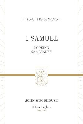 1 Samuel: Looking for a Leader by John Woodhouse