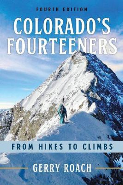 Colorado's Fourteeners: From Hikes to Climbs by Gerry Roach
