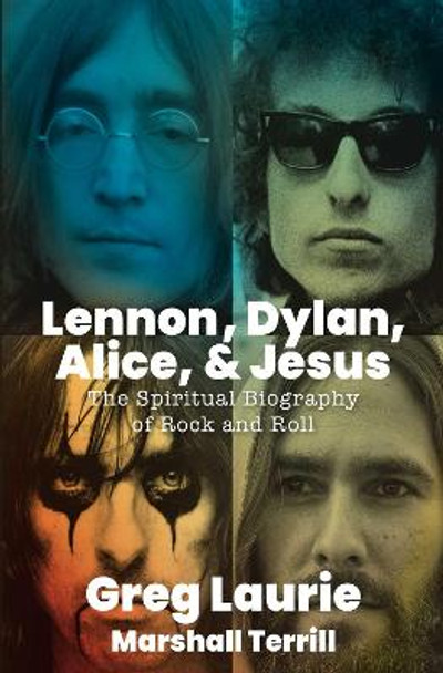 Lennon, Dylan, Alice, and Jesus by Greg Laurie