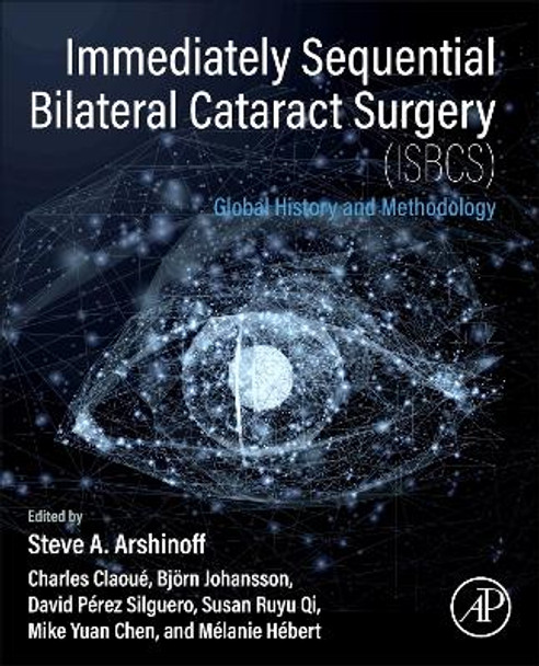 Immediately Sequential Bilateral Cataract Surgery (ISBCS): Global History and Methodology by Steve A. Arshinoff