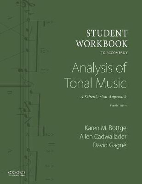 Student Workbook to Accompany Analysis of Tonal Music: A Schenkerian Approach by Karen Bottge