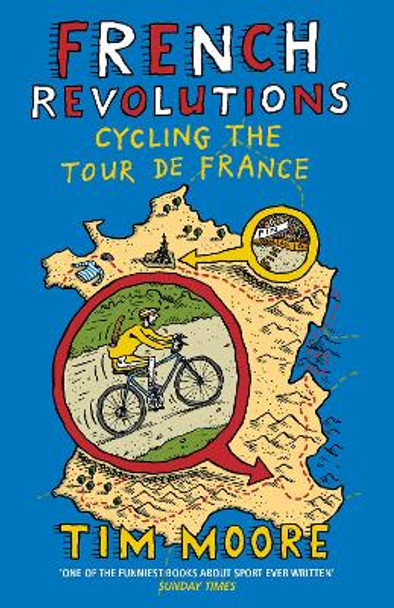 French Revolutions: Cycling the Tour de France by Tim Moore