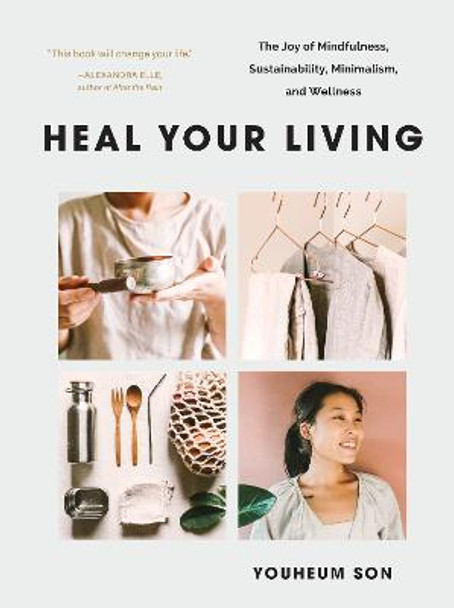 Heal Your Living: A Minimalist Guide to Letting Go and Discovering Inner Joy by Youheum Son