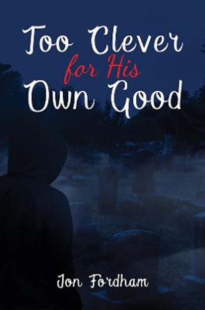 Too Clever for His Own Good by Jon Fordham