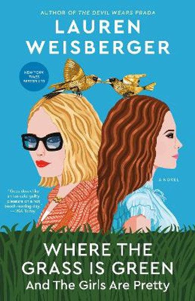 Where the Grass Is Green and the Girls Are Pretty: A Novel by Lauren Weisberger