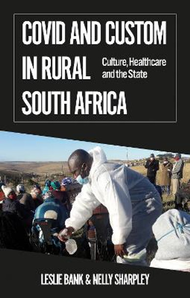 Covid and Custom in Rural South Africa: Culture, Healthcare and the State by Leslie Bank