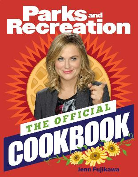 Parks and Recreation: The Official Cookbook by Jenn Fujikawa