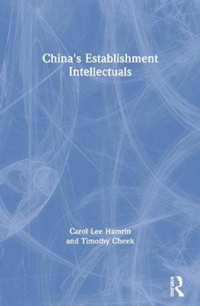 China's Establishment Intellectuals by Carol Lee Hamrin