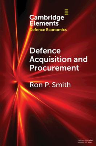 Defence Acquisition and Procurement: How (Not) to Buy Weapons by Ron P. Smith