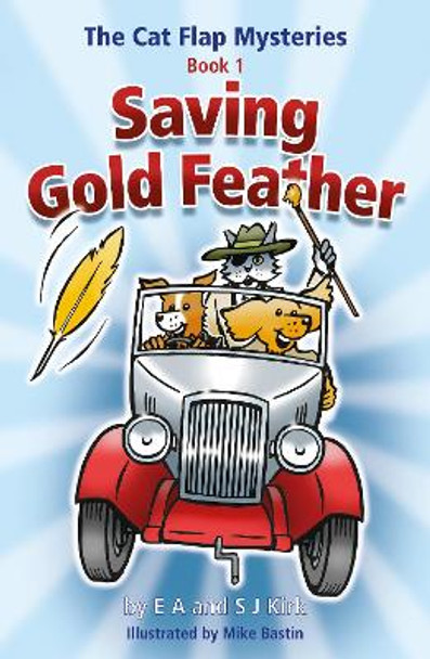 The Cat Flap Mysteries: Saving Gold Feather (Book 1) by EA Kirk