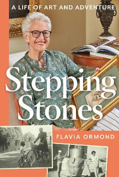 Stepping Stones: A Life of Art and Adventure by Flavia Ormond