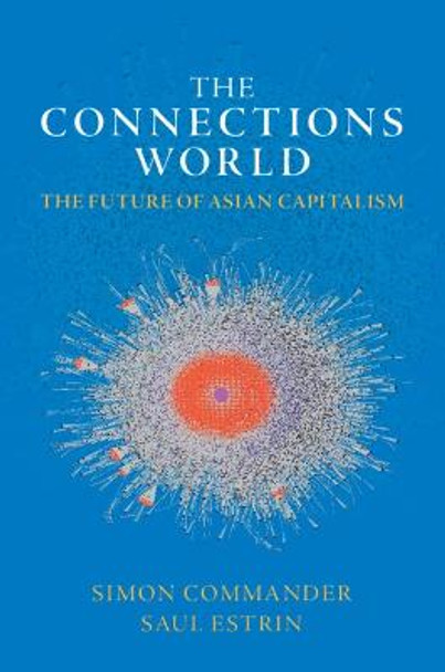 The Future of Asian Capitalism: The Connections World by Simon Commander