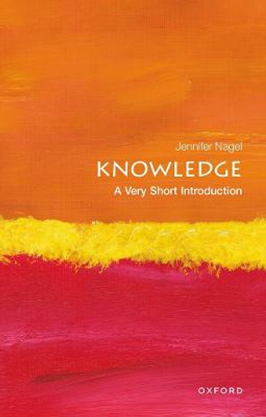 Knowledge: A Very Short Introduction by Jennifer Nagel