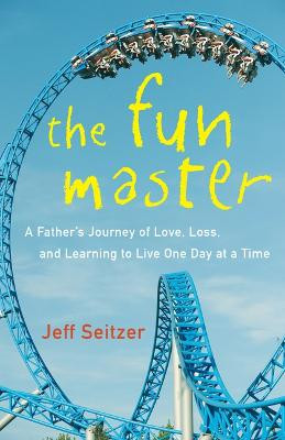 The Fun Master: A Memoir by Jeff Seitzer