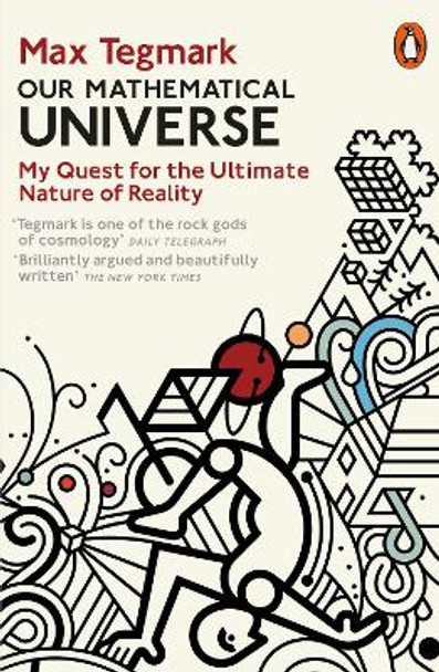 Our Mathematical Universe: My Quest for the Ultimate Nature of Reality by Max Tegmark