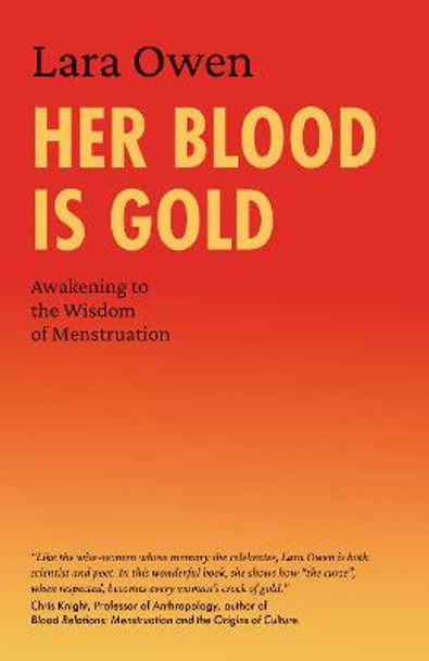 Her Blood Is Gold: Awakening to the Wisdom of Menstruation by Lara Owen