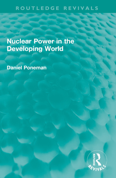 Nuclear Power in the Developing World Daniel Poneman 9781032602233