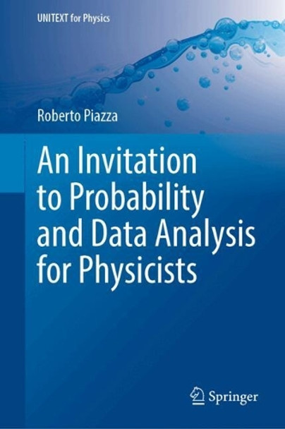 An Invitation to Probability and Data Analysis for Physicists Roberto Piazza 9783031838552