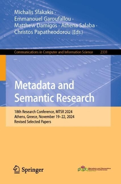Metadata and Semantic Research: 18th Research Conference, MTSR 2024, Athens, Greece, November 20–22, 2024, Revised Selected Papers Michalis Sfakakis 9783031819735