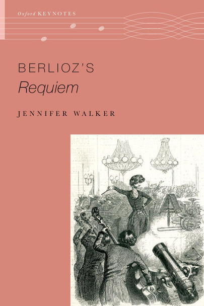 Berlioz's Requiem Jennifer Walker 9780197688816