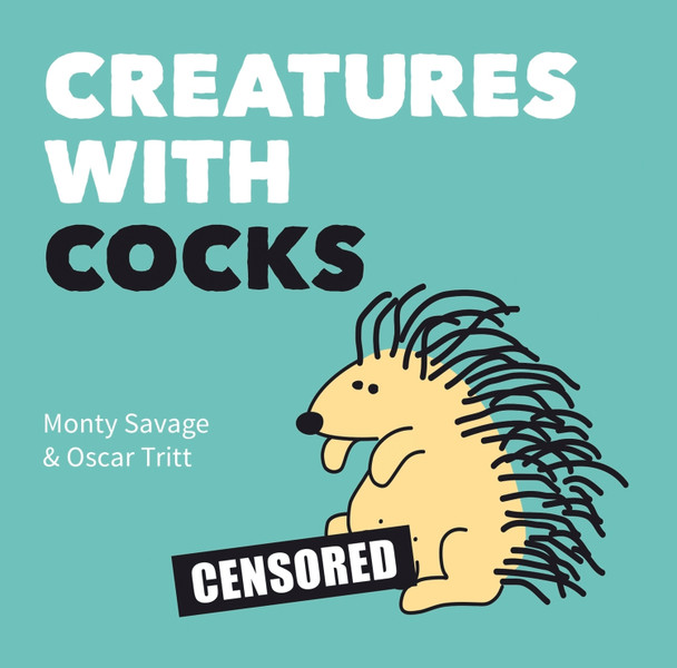 Creatures with Cocks by Monty Savage 9781849539333 [USED COPY]