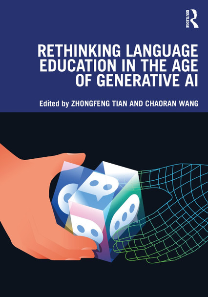 Rethinking Language Education in the Age of Generative AI Zhongfeng Tian 9781032727639