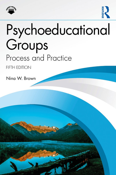 Psychoeducational Groups: Process and Practice Nina W. Brown 9781032732633